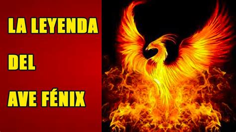 La Leyenda Del Ave Fénix Youtube