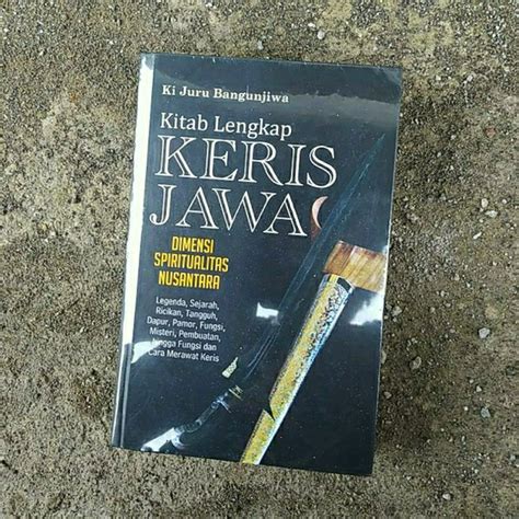 Jual Kitab Lengkap Keris Jawa Dimensi Spiritualitas Nusantara Ki Juru