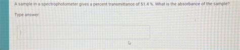 Solved A Sample In A Spectrophotometer Gives A Percent