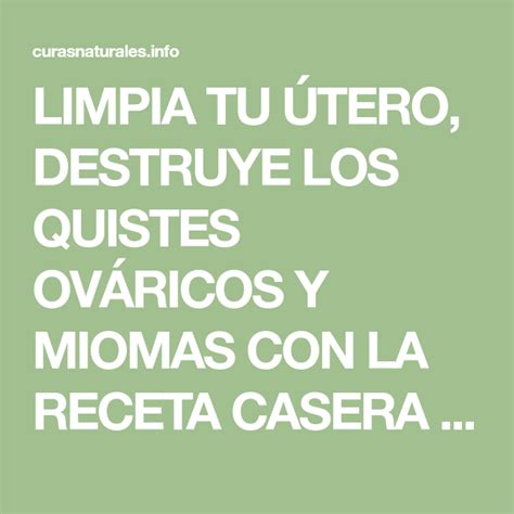 Limpia Tu Útero Destruye Los Quistes OvÁricos Y Miomas Con La Receta