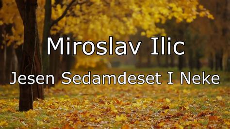 Miroslav Ilic Jesen Sedamdeset I Neke Tekst Youtube