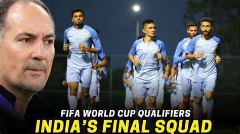 India S Final Squad For Fifa World Cup Qualifiers Ft Playmakerindia