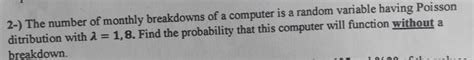 Solved 2 The Number Of Monthly Breakdowns Of A Computer Chegg
