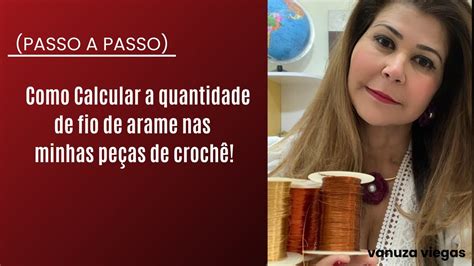 PASSO A PASSO COMO CALCULAR A QUANTIDADE DE FIO DE ARAME PARA MINHAS