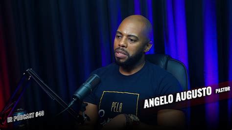 Bispo Angelo Augusto Ir Podcast40 Youtube