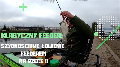 Klasyczny Feeder Szybko Ciowe Owienie Feederem Na Rzece Youtube