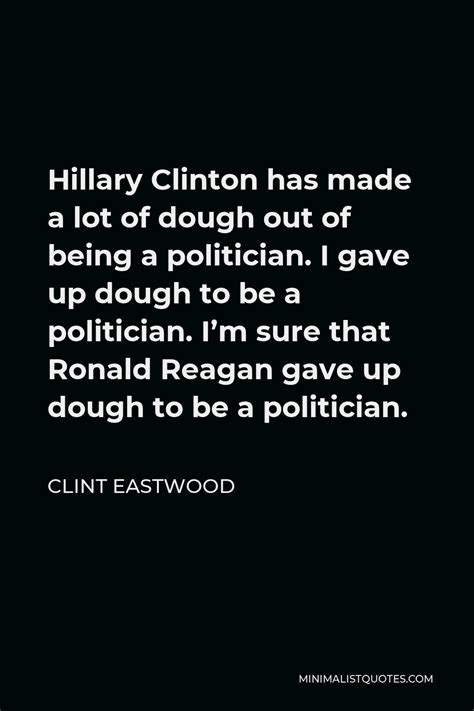 Clint Eastwood Quote Hillary Clinton Has Made A Lot Of Dough Out Of