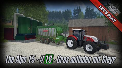 Let S Play LS15 The Alps 15 16 Gras Aufladen Mit Steyr YouTube