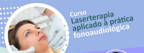 Curso Laserterapia Aplicado Pr Tica Fonodiol Gica Em Belo Horizonte