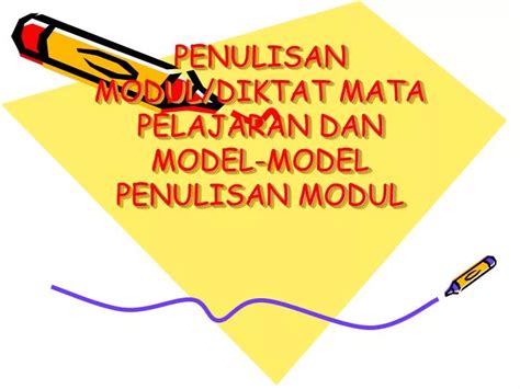 PPT PENULISAN MODUL DIKTAT MATA PELAJARAN DAN MODEL MODEL PENULISAN