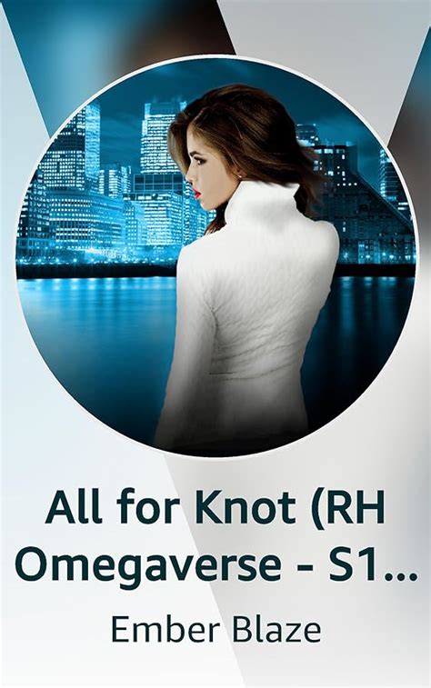 All For Knot Rh Omegaverse S1 Complete S2 Ongoing Kindle Vella