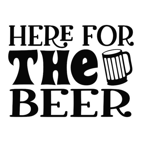 Premium Vector Here For The Beer Beer Typography Tshirts And Svg