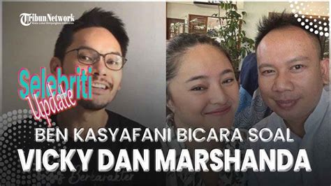 Ben Kasyafani Ikut Bicara Soal Kedekatan Vicky Prasetyo Dan Marshanda