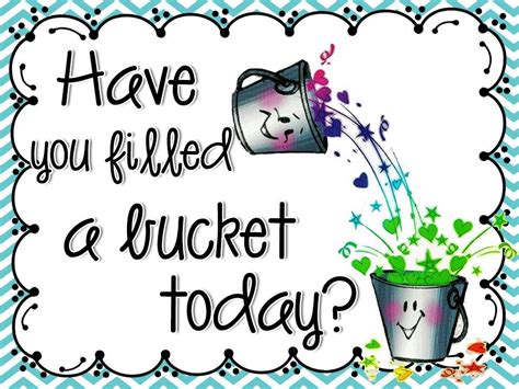 Have You Filled A Bucket Today Jon Kimoto Bucket Filler Bucket