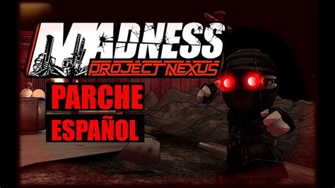 MADNESS PROJECT NEXUS Parche Español YouTube