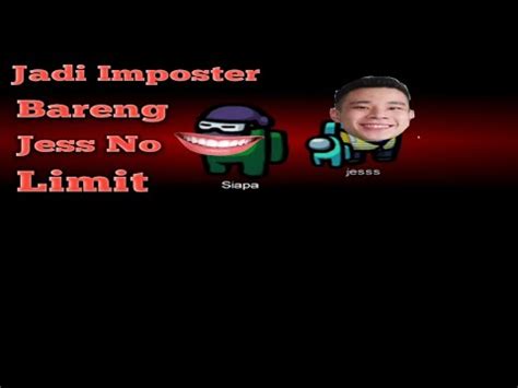 Among Us Exe Jadi Imposter Bareng Jess No Limit Youtube