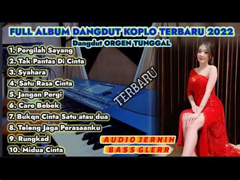 FULL ALBUM DANGDUT KOPLO TERBARU 2022 AUDIO JERNIH BASS GLERR COCOK