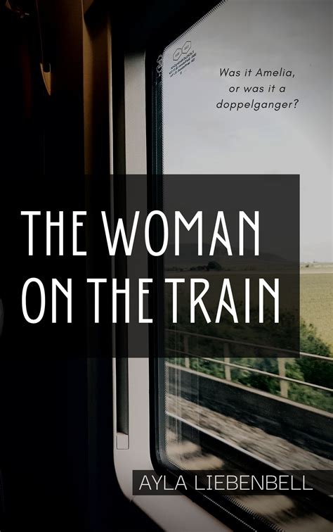 Ayla Liebenbell The Woman On The Train Wyat Inter Publishing