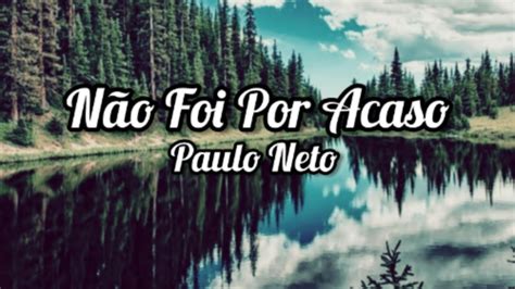 Paulo Neto NÃo Foi Por Acaso Letra Lyric Youtube