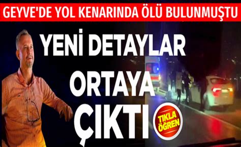 Geyvede yol kenarında ölü bulunmuştu yeni detaylar ortaya çıktı