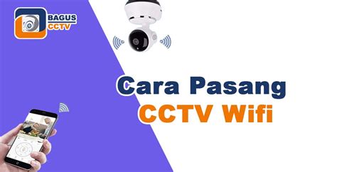 Cara Pasang Cctv Wifi Di Rumah Panduan Lengkap Jasa Pasang Cctv