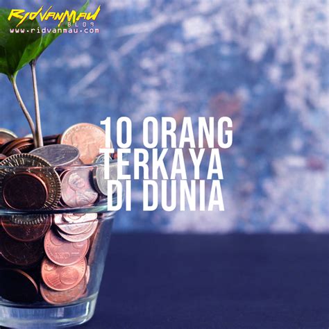 Siapa Orang Terkaya Di Dunia Saat Ini Daftar Besar Miliarder