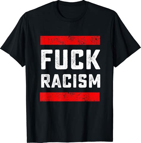 Amazon Fuck Racism Anti Racist T Shirt Clothing Shoes Jewelry