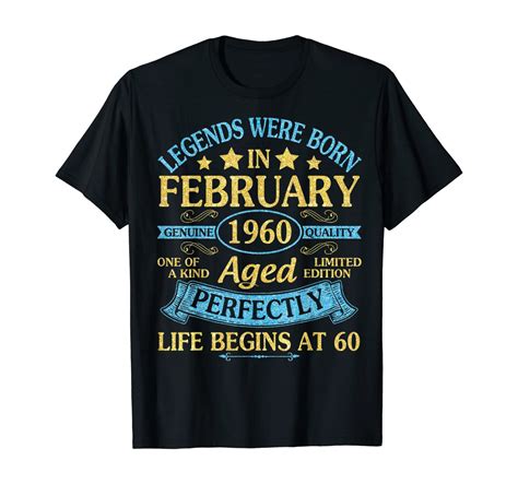 Legends Were Born In February 1960 Aged Life Begins At 60 T Shirt Unisex Tshirt