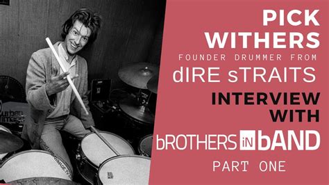 Pick Withers From Dire Straits And Brothers In Band Interview Part1