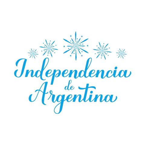 Argentina D A De La Independencia Caligraf A Letras A Mano En Idioma