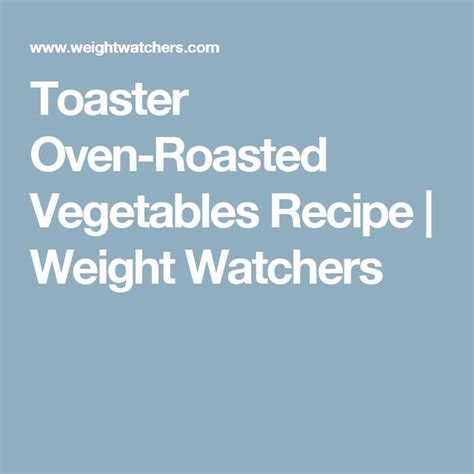 Toaster Oven-Roasted Vegetables | Recipes | WW USA | レシピ