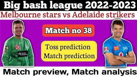 Big Bash 2022 23 Match No 38 Adelaide Strikers Vs Melbourne Stars