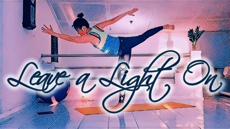 Inside Flow Yoga ♡leave A Light On♡ 🎼by Tom Walker Youtube