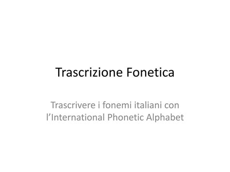 Trascrizione Fonetica Ppt