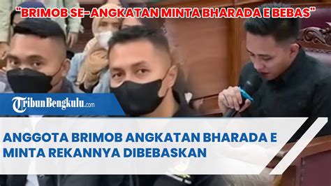 Hadiri Persidangan Bharada E Anggota Brimob Angkatan Bharada E Minta