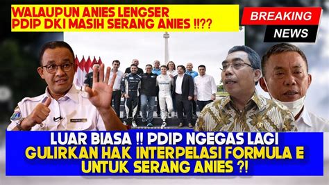 NEKAT PDIP DPRD DKI TETAP INGIN HAK INTERPELASI FORMULA E TETAP JALAN