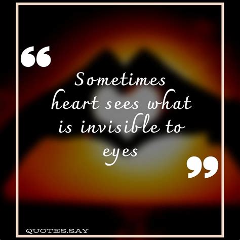 Sometimes Heart Sees What Is Invisible To Eyes Love Quotes Eyes Quotes