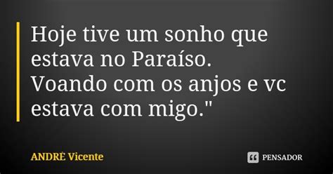 Hoje Tive Um Sonho Que Estava No André Vicente Pensador