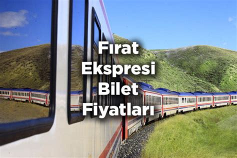 Fırat Ekspresi Bilet Fiyatları 2021 Kamp Yerleri