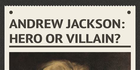 Andrew Jackson Hero Or Villain By Jocelynn Mitchell Infogram