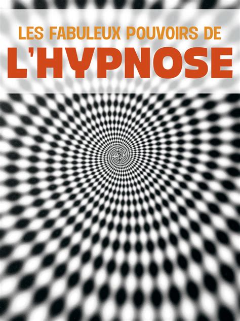 Prime Video Les Fabuleux Pouvoirs De L Hypnose