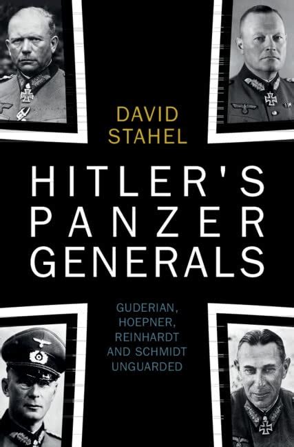 Hitler S Panzer Generals Guderian Hoepner Reinhardt And Schmidt