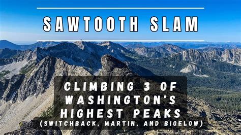 Climbing 3 Of Washington S Highest Peaks Sawtooth Slam Chelan