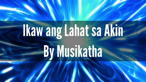 Ikaw Ang Lahat Sa Akin By Musikatha Instrumental With Lyrics And Melody