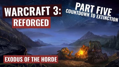 Warcraft Reforged Full Campaign Exodus Of The Horde Part Youtube