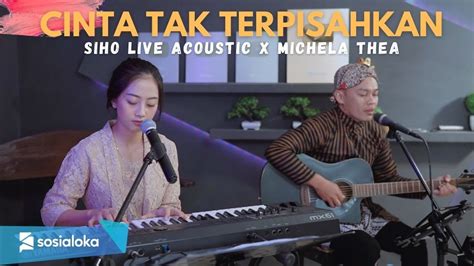 CINTA TAK TERPISAHKAN CAK DIQIN SAFITRI SIHO FT MICHELA THEA