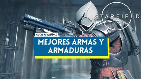 C Mo Conseguir Las Mejores Armas Y Armaduras En Starfield