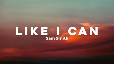 Sam Smith Like I Can Lyrics Youtube