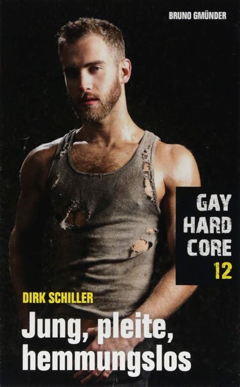 Jung Pleite Hemmungslos Gay Hardcore Dirk Schiller Amazon De B Cher
