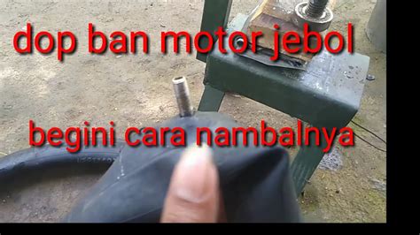 Cara Tambal Ban Dop Lepas Jebol Youtube